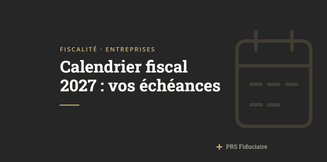 Calendrier fiscal 2027 : les échéances à retenir pour votre entreprise